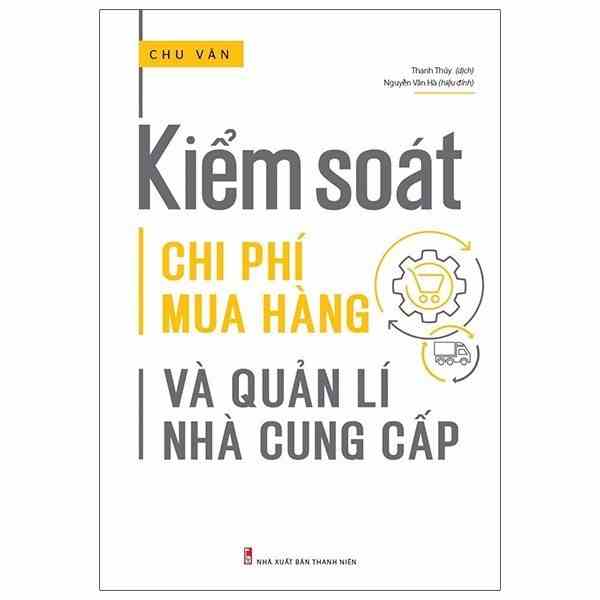 [Mã BMLTB35 giảm đến 35K đơn 99K] Sách: Kiểm Soát Chi Phí Mua Hàng Và Quản Lí Nhà Cung Cấp