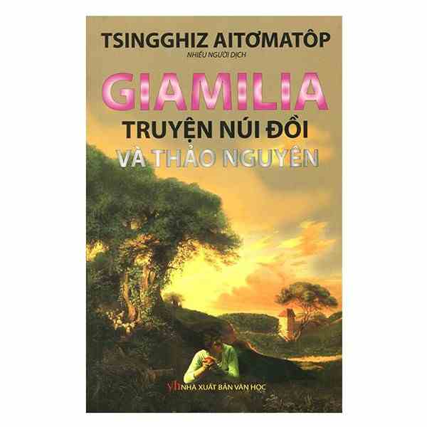 [Mã BMLTB35 giảm đến 35K đơn 99K] Sách - Giamilia: Truyện Núi Đồi Và Thảo Nguyên - nguyetlinhbook