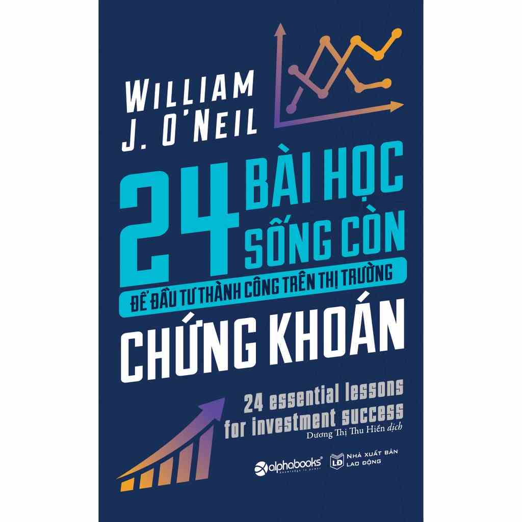 Sách - 24 Bài Học Sống Còn Để Đầu Tư Thành Công Trên Thị Trường Chứng Khoán (Tái Bản Mới Nhất)