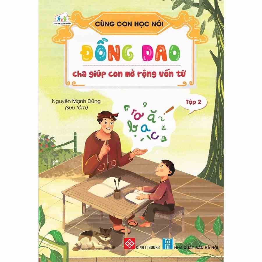 [Mã BMLTB35 giảm đến 35K đơn 99K] Sách - CÙNG CON HỌC NÓI - Tập 2: Đồng dao cha giúp con mở rộng vốn từ - đinh tị