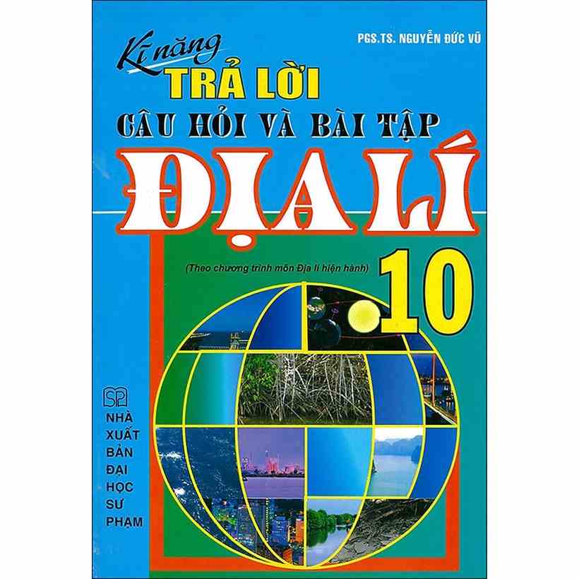 [Mã BMLTA35 giảm đến 35K đơn 99K] Sách - Kĩ Năng Trả Lời Câu Hỏi Và Bài Tập Địa Lí 10