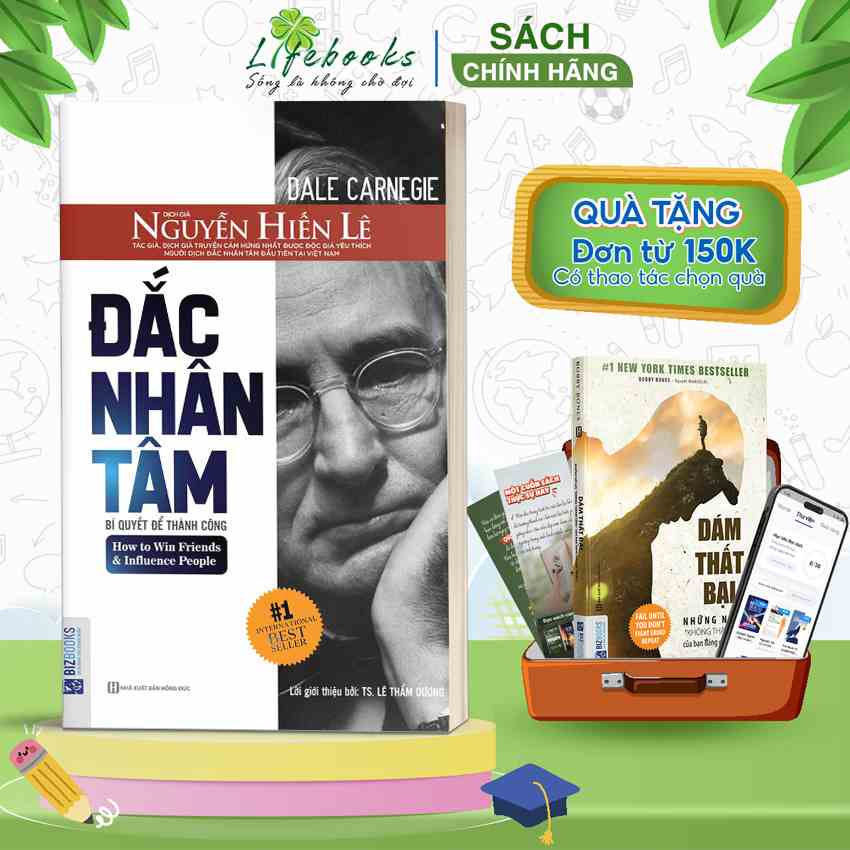 Đắc Nhân Tâm Nguyễn Hiến Lê - Quyển Sách Hay Nhất, Bán Chạy Nhất Và Có Tầm Ảnh Hưởng Nhất Mọi Thời Đại