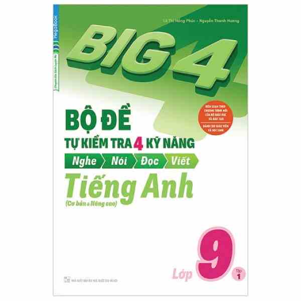 Sách - Big 4 Bộ Đề Tự Kiểm Tra 4 Kỹ Năng Nghe Nói Đọc Viết Cơ Bản và Nâng CaoTiếng Anh Lớp 9 Tập 1 MEGATHCS9585