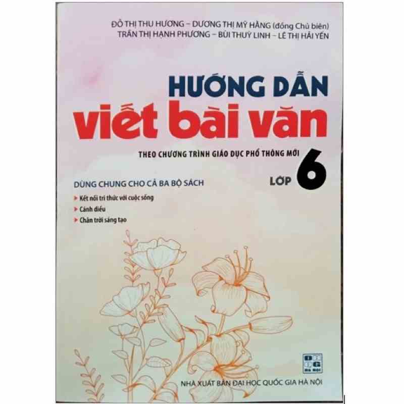 Sách - Hướng Dẫn Viết Bài Văn Lớp 6 (Theo chương trình giáo dục phổ thông mới)