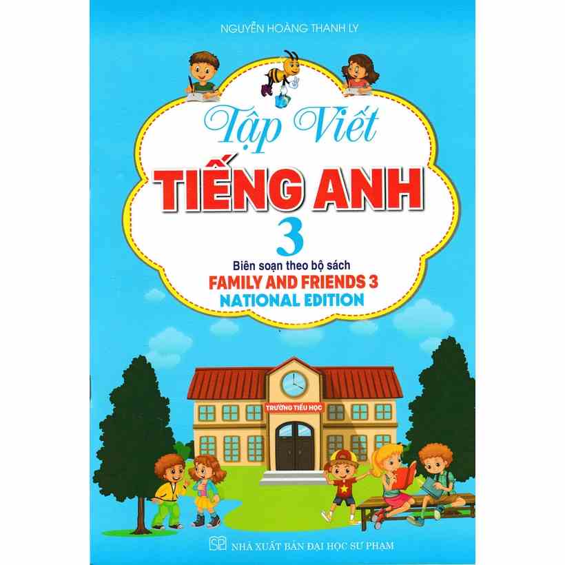 Sách Bổ Trợ - Tập Viết Tiếng Anh Lớp 3 - National Edition (Biên Soạn Theo Bộ Sách Family And Friends 3)