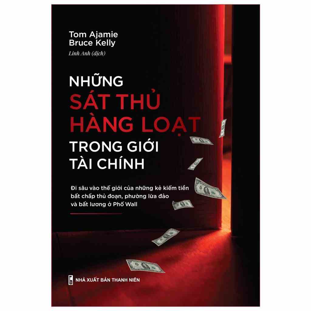 [Mã BMLTB35 giảm đến 35K đơn 99K] Sách: Những Sát Thủ Hàng Loạt Trong Giới Tài Chính - Tom Ajamie và Bruce Kelly