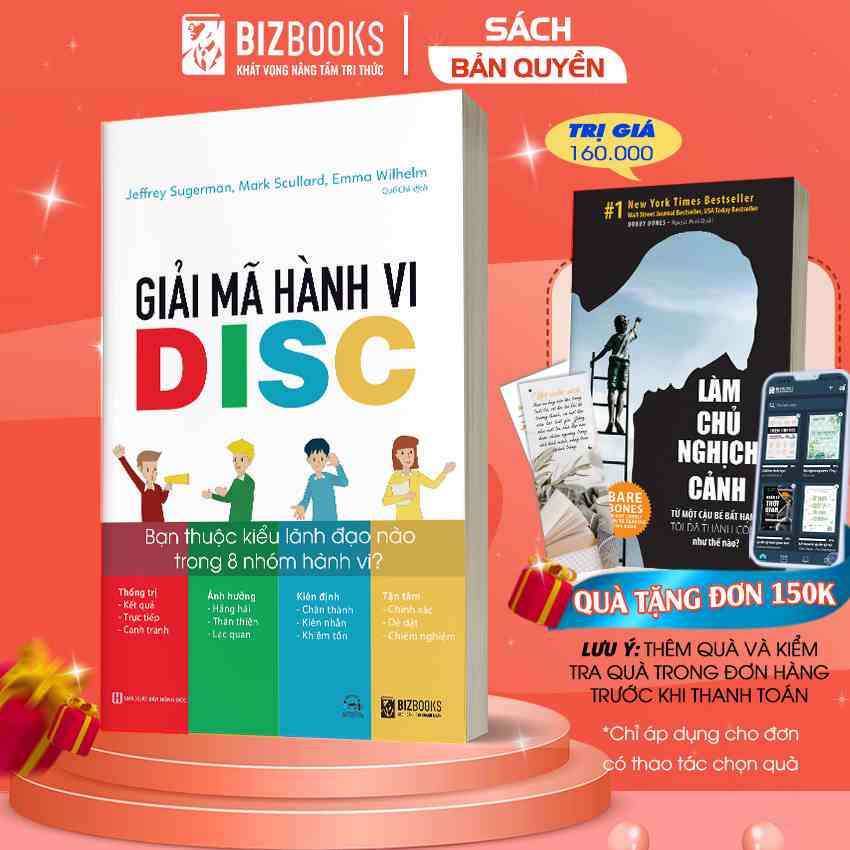 Sách Giải Mã Hành Vi Disc: Bạn Thuộc Kiểu Lãnh Đạo Nào Trong 8 Nhóm Hành Vi - Kinh Tế Kinh Doanh Bizbooks