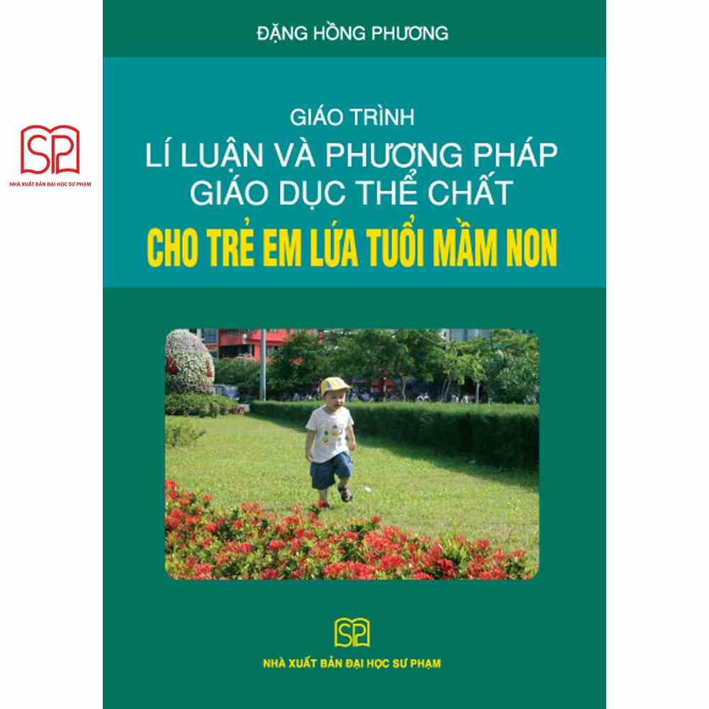 Sách - Giáo trình Lí luận và phương pháp giáo dục thể chất cho trẻ em lứa tuổi mầm non - NXB Đại học Sư phạm