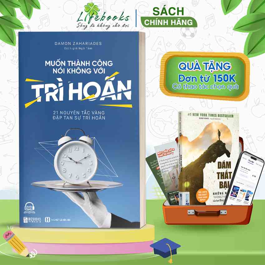 Muốn Thành Công Nói Không Với Trì Hoãn: 21 Nguyên Tắc Vàng Đập Tan Sự Trì Hoãn - Sách Phát Triển Bản Thân Bizbooks