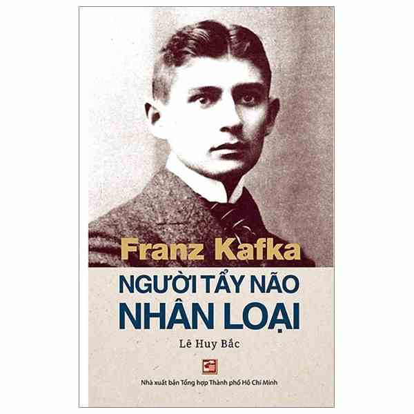 Sách Franz Kafka - Người Tẩy Não Nhân Loại