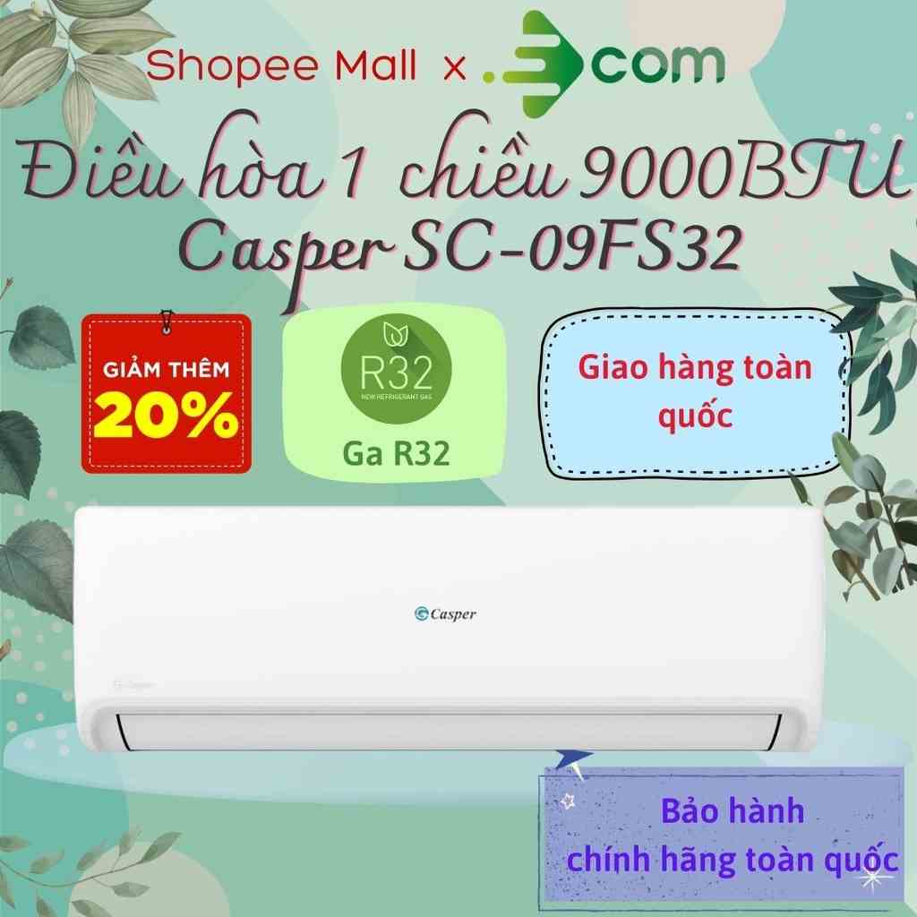 Điều hòa 1 chiều Casper SC-09FS33 9000BTU (1HP), made in Thailand, sử dụng ga R32, bảo hành 3 năm