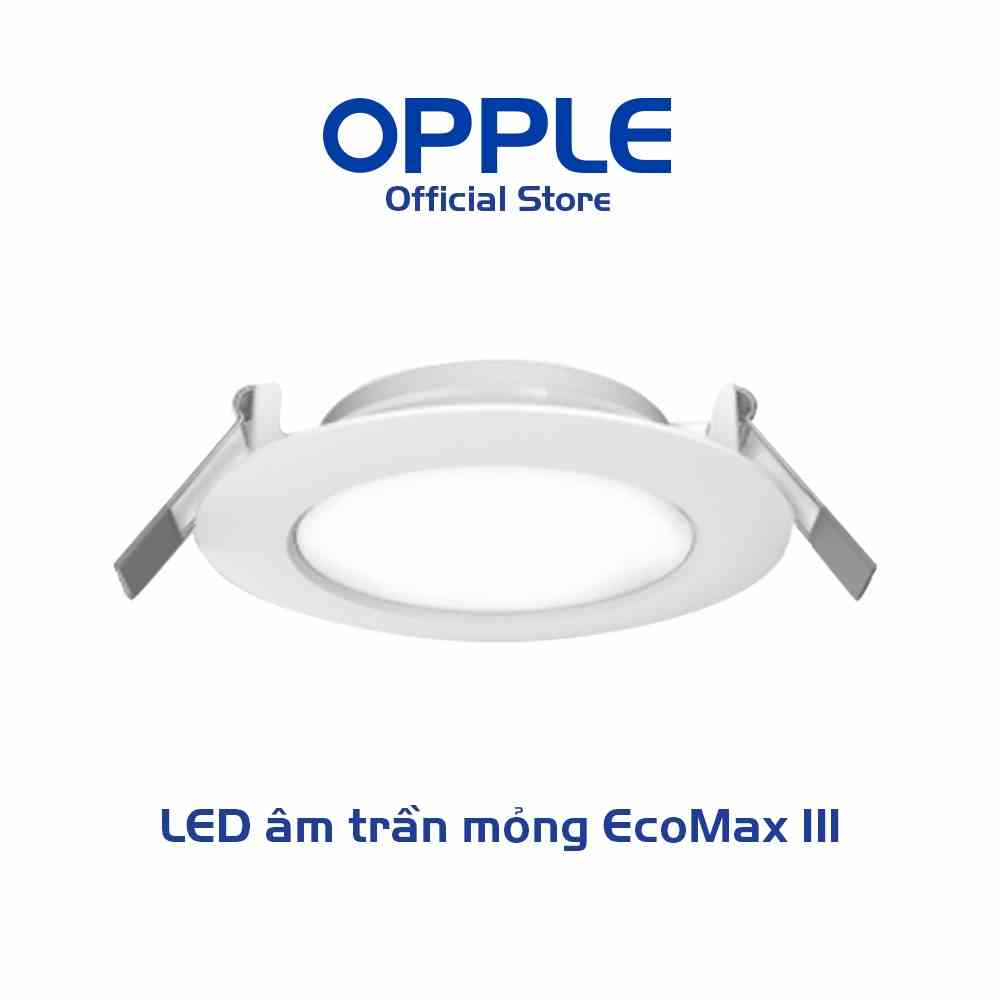 Bộ Đèn LED OPPLE Âm Trần Siêu Mỏng EcoMax III - Hiệu Suất Sáng Cao, Thiết Kế Mỏng Đẹp Mắt