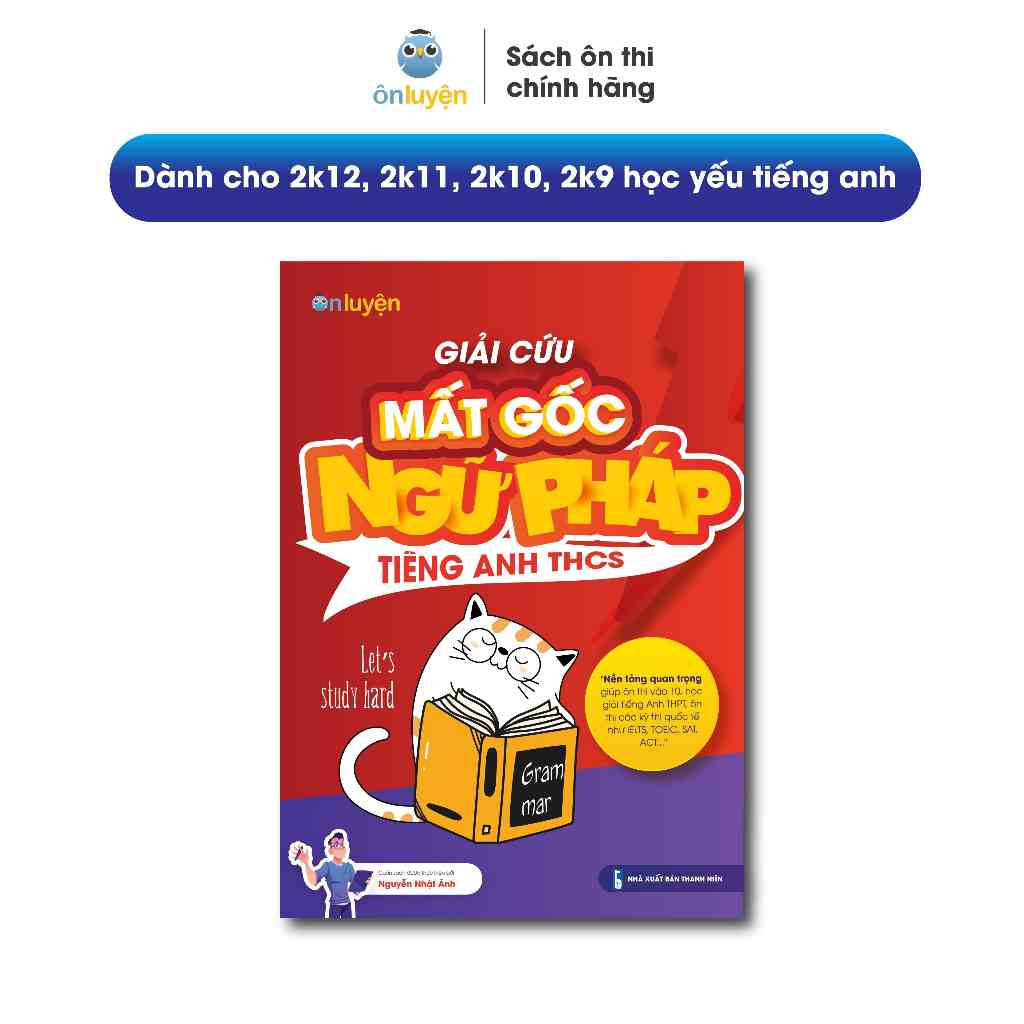 Sách lớp 8,9 - Giải cứu Mất gốc NGỮ PHÁP Tiếng Anh THCS dành cho học sinh lớp 8,9