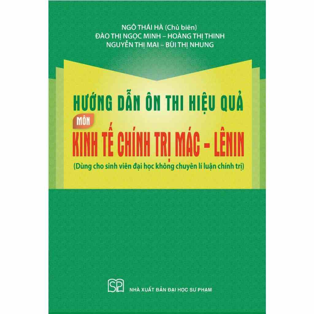 [Mã BMLTB35 giảm đến 35K đơn 99K] Sách - Hướng Dẫn Ôn Thi Hiệu Quả Môn Kinh Tế Chính Trị Mác - Lê Nin