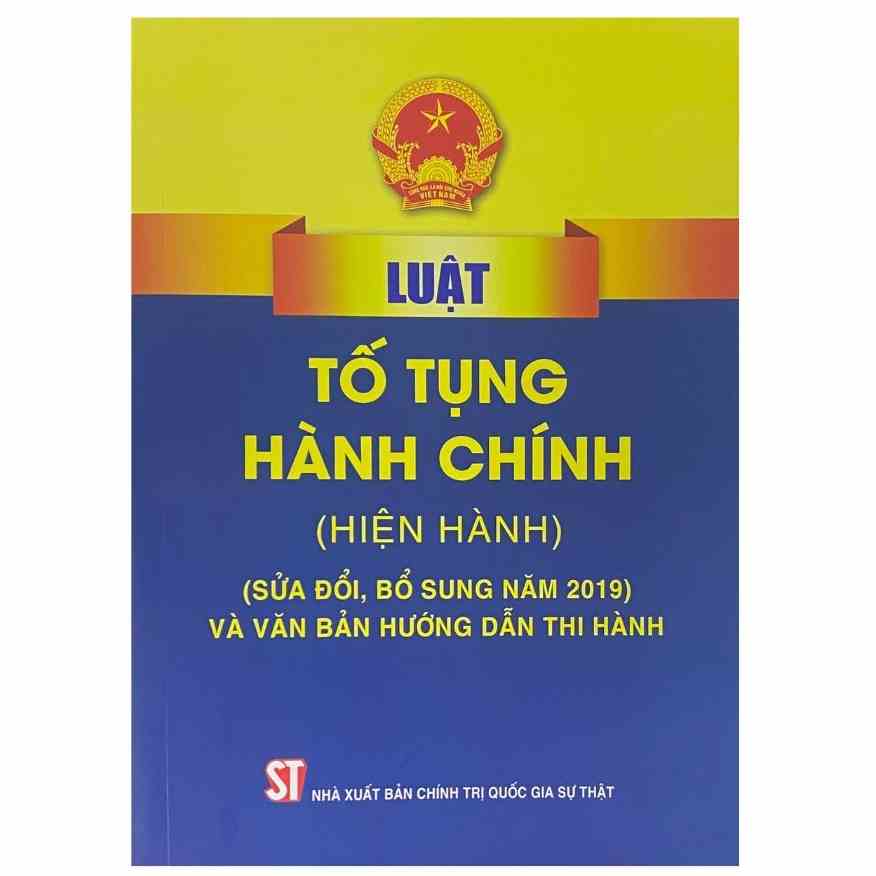 Sách - Luật Tố Tụng Hành Chính (Hiện Hành) (Sửa Đổi, Bổ Sung Năm 2019) Và Văn Bản Hướng Dẫn Thi Hành