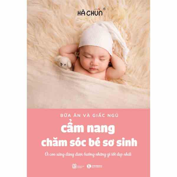 Sách - Cẩm Nang Chăm Sóc Bé Sơ Sinh (Bữa Ăn Và Giấc Ngủ)