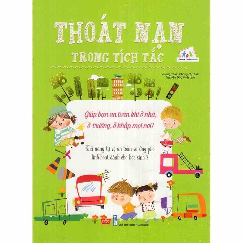 sách-Thoát nạn trong tích tắc - Giúp bạn an toàn khi ở nhà ,ở trường ,ở khắp mọi nơi !