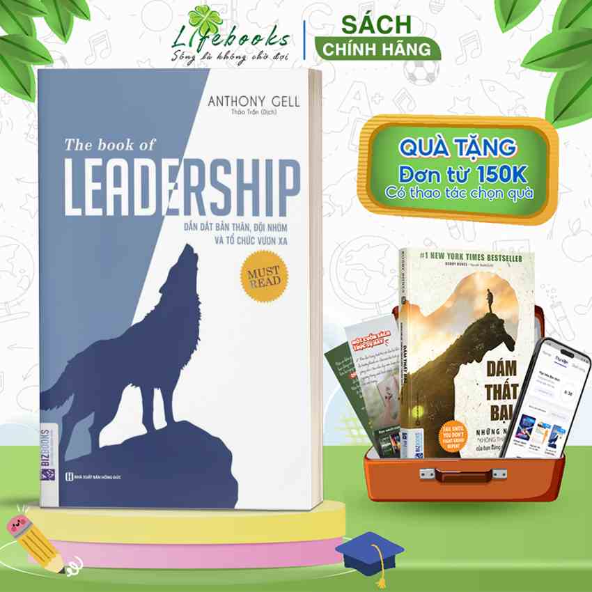 The Book Of Leadership - Dẫn Dắt Bản Thân Đội Nhóm Và Tổ Chức Vươn Xa - Sách Kỹ Năng Dẫn Dắt Lãnh Đạo Chứ Không Quản Lý