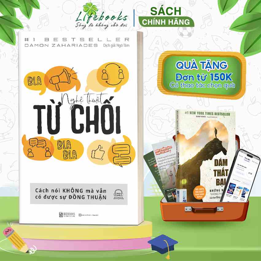 Nghệ Thuật Từ Chối - Cách Nói Không Mà Vẫn Có Được Sự Đồng Thuận - Sách Kỹ Năng Giao Tiếp