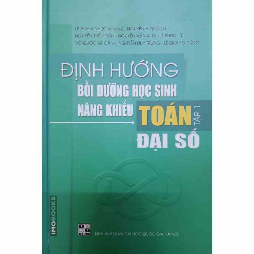 Sách - Định hướng bồi dưỡng học sinh năng khiếu Toán - Đại Số (Tập 1)