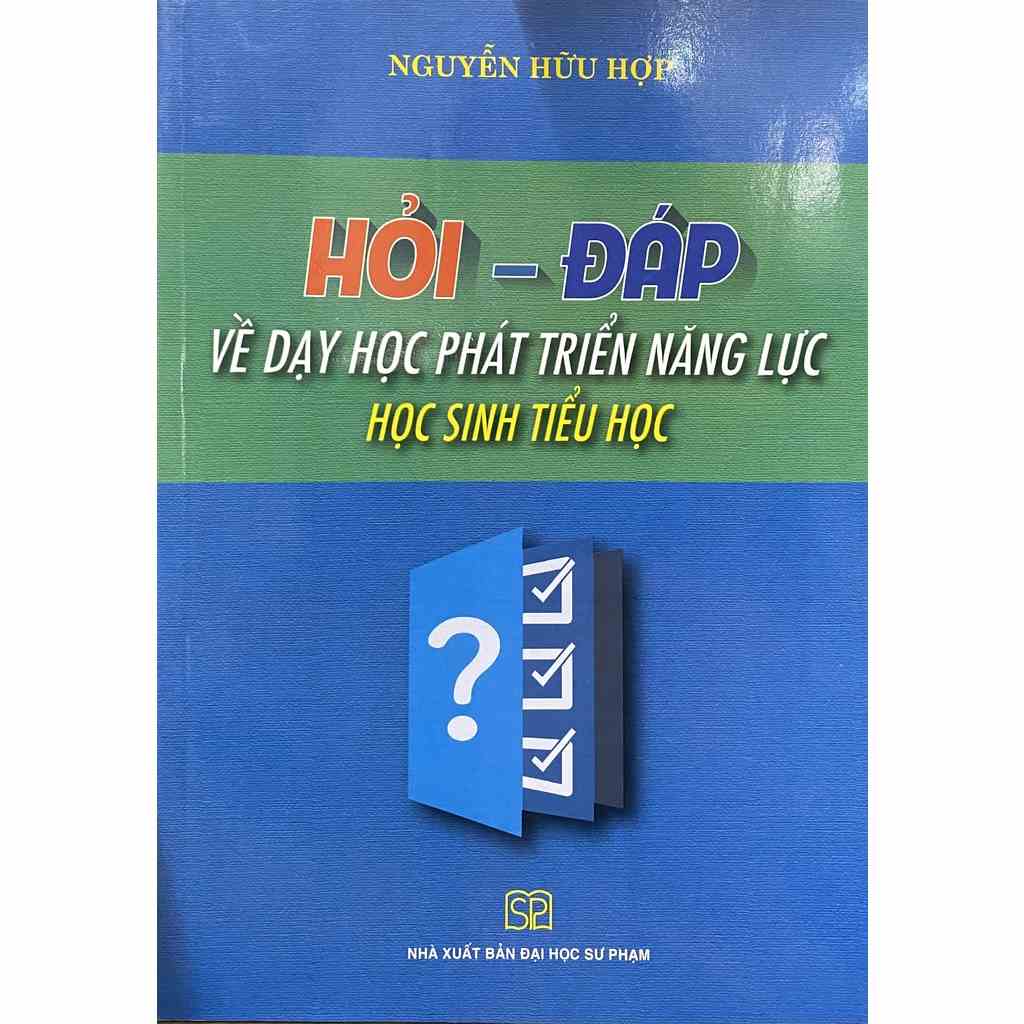 [Mã BMLTB35 giảm đến 35K đơn 99K] Sách - Hỏi - Đáp về dạy học phát triển năng lực học sinh Tiểu học