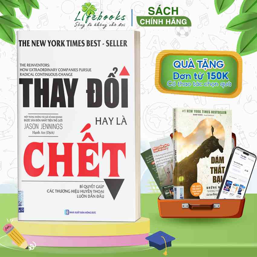 BIZBOOKS - Sách Thay đổi hay là chết: Bí quyết giúp các thương hiệu huyền thoại luôn dẫn đầu