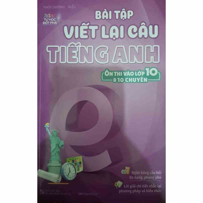 Sách - Bài tập viết lại câu Tiếng Anh ôn thi vào lớp 10 và 10 chuyên