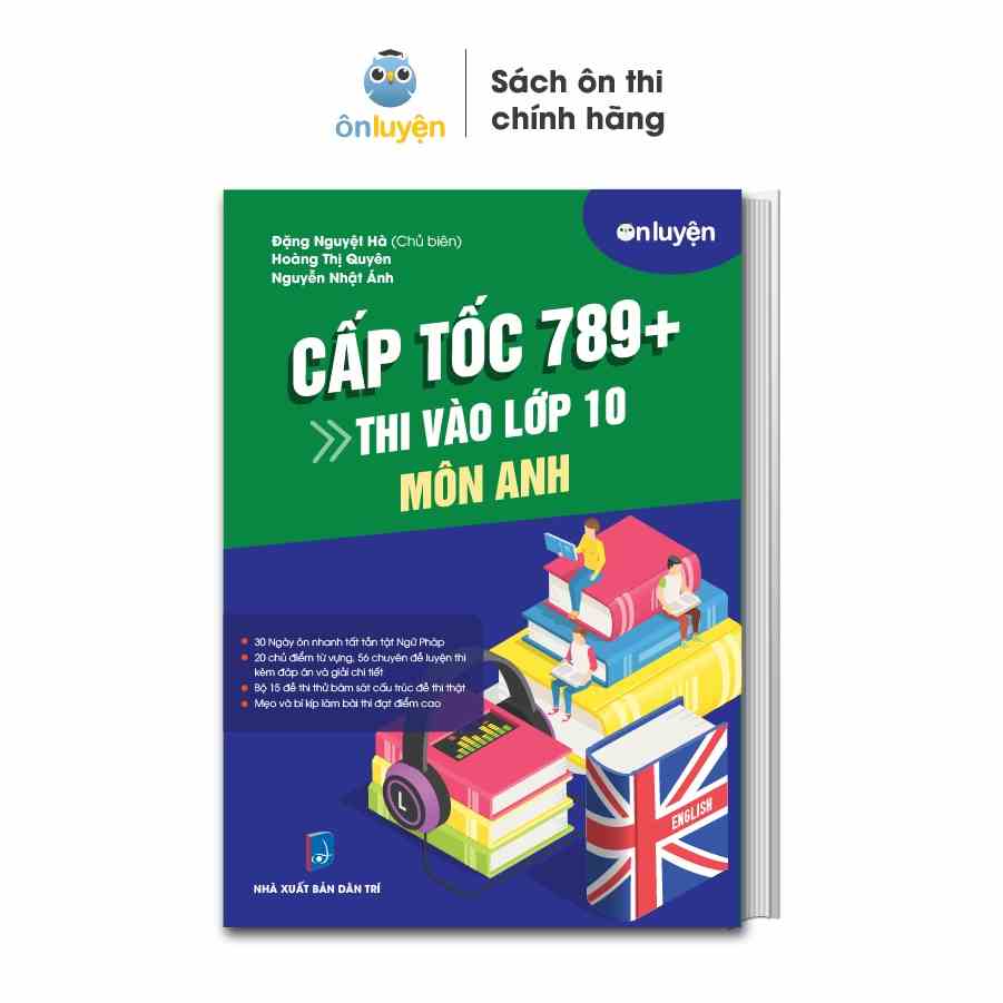 Sách Tiếng Anh Lớp 9- Cấp tốc 789+ thi vào 10 môn Anh chinh phục kỳ thi vào 10 Nhà sách Ôn luyện