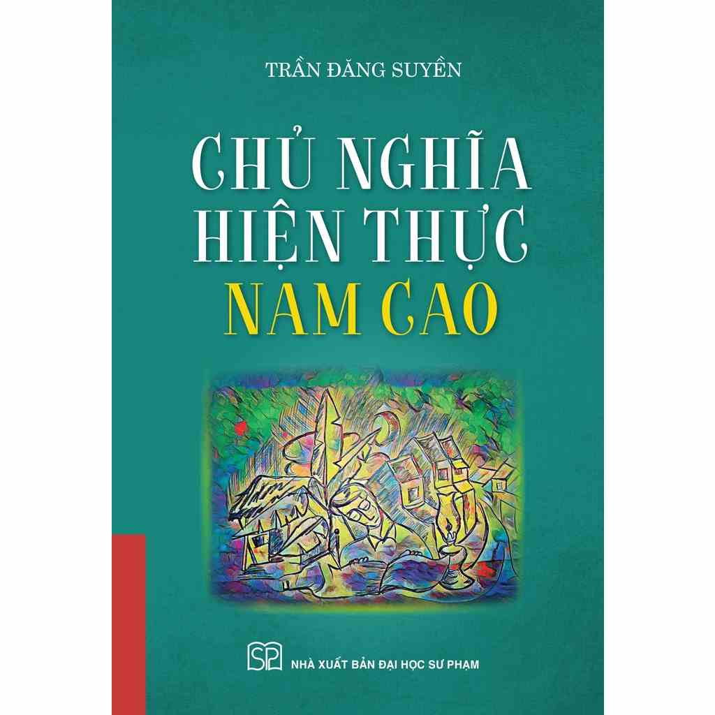 Sách - Chủ nghĩa hiện thực Nam Cao (Tác giả Trần Đăng Suyền) - Nhà xuất bản Đại học Sư phạm