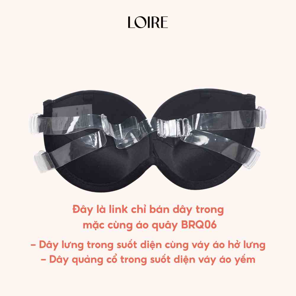 Dây Trong/ Dây Vải Của Áo Lót Quây BRQ06 Mặc Áo Hở Lưng Và Áo Yếm Loirechic DT