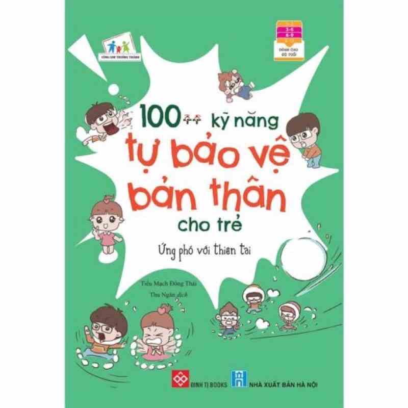 Sách - 100++ Kỹ Năng Tự Bảo Vệ Bản Thân Cho Trẻ: Ứng Phó Với Thiên Tai