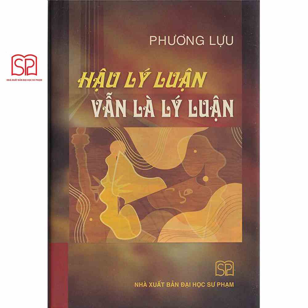 [Mã BMLTB35 giảm đến 35K đơn 99K] Sách - Hậu lý luận vẫn là lý luận - NXB Đại học Sư Phạm