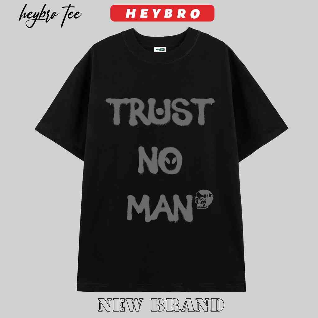 [Mã BMLTB35 giảm đến 35K đơn 99K] Áo thun unisex nam nữ tay lỡ form rộng Local Brand HEYBRO/TRUST NO MAN