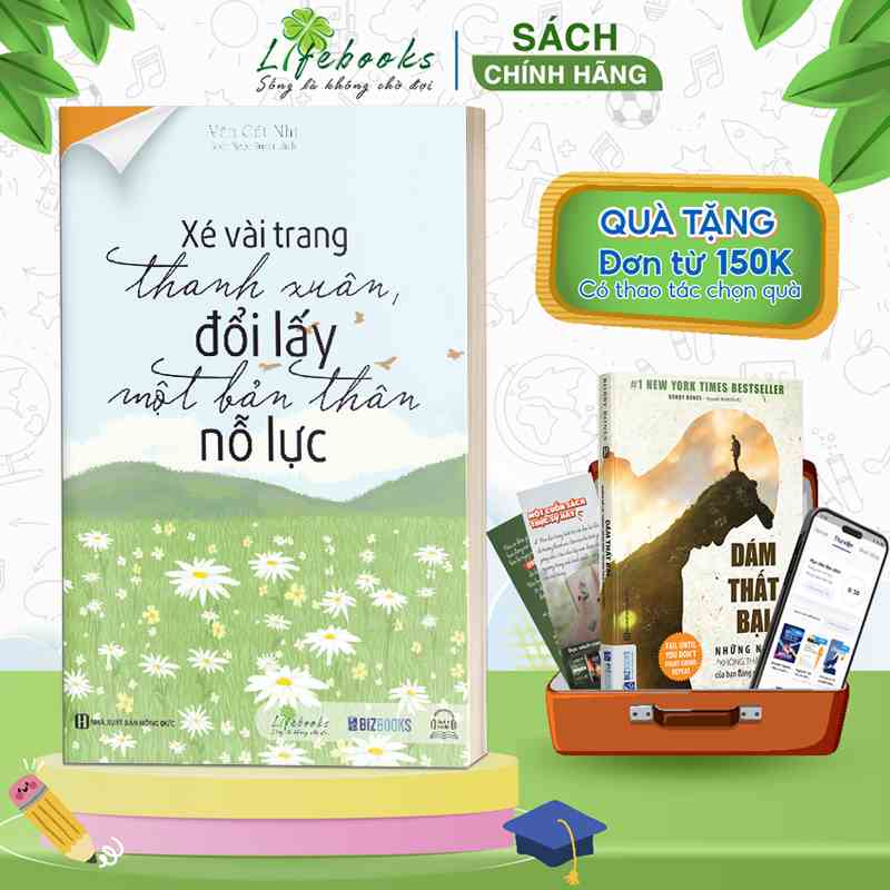 Xé Vài Trang Thanh Xuân Đổi Lấy Một Bản Thân Nỗ Lực - Sách Phát Triển Bản Thân Hay Nên Đọc