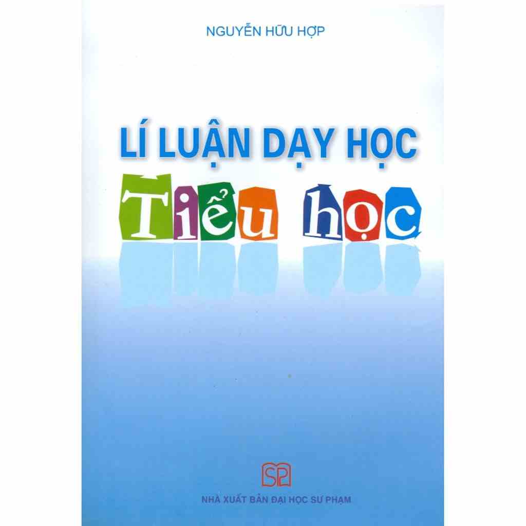 [Mã BMLTB35 giảm đến 35K đơn 99K] Sách - Lí luận dạy học Tiểu học - NXB Đại học Sư phạm