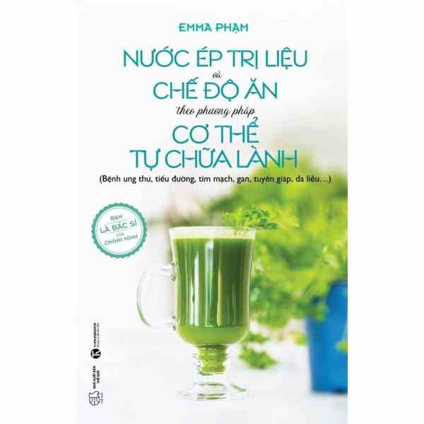 [Mã BMLTB35 giảm đến 35K đơn 99K] Sách Thái Hà - Nước Ép Trị Liệu Và Chế Độ Ăn Theo Phương Pháp Cơ Thể Tự Chữa Lành