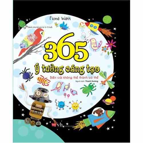 Sách thiếu nhi - 365 ý tưởng sáng tạo - Biến cái không thể thành có thể