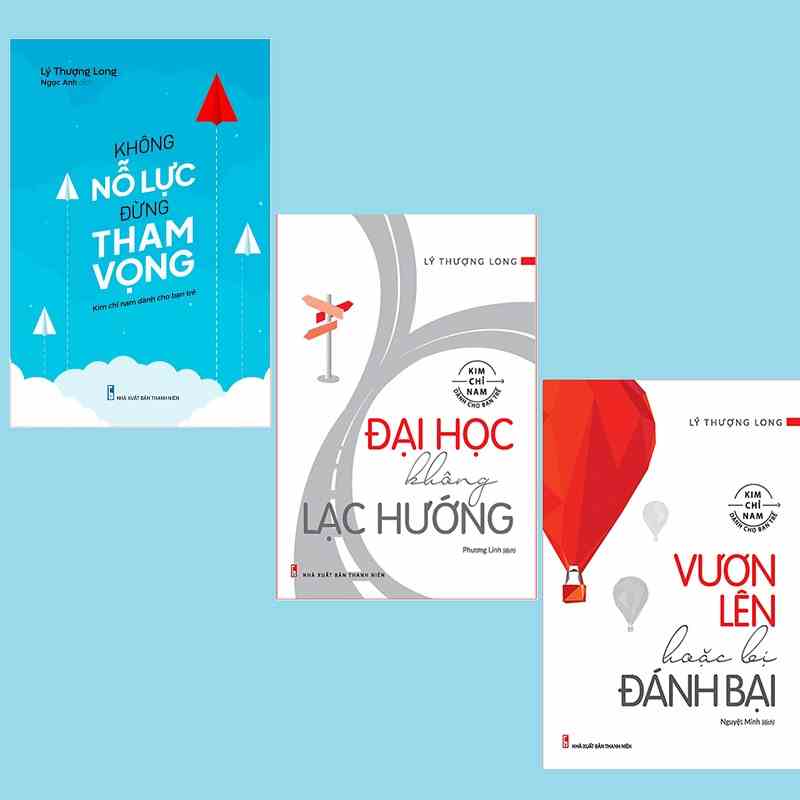 Sách - Bộ 3 cuốn tác giả Lý Thượng Long: Đại học không lạc hướng + Vươn lên hoặc bị đánh bại + Không nỗ lực đừng tham...