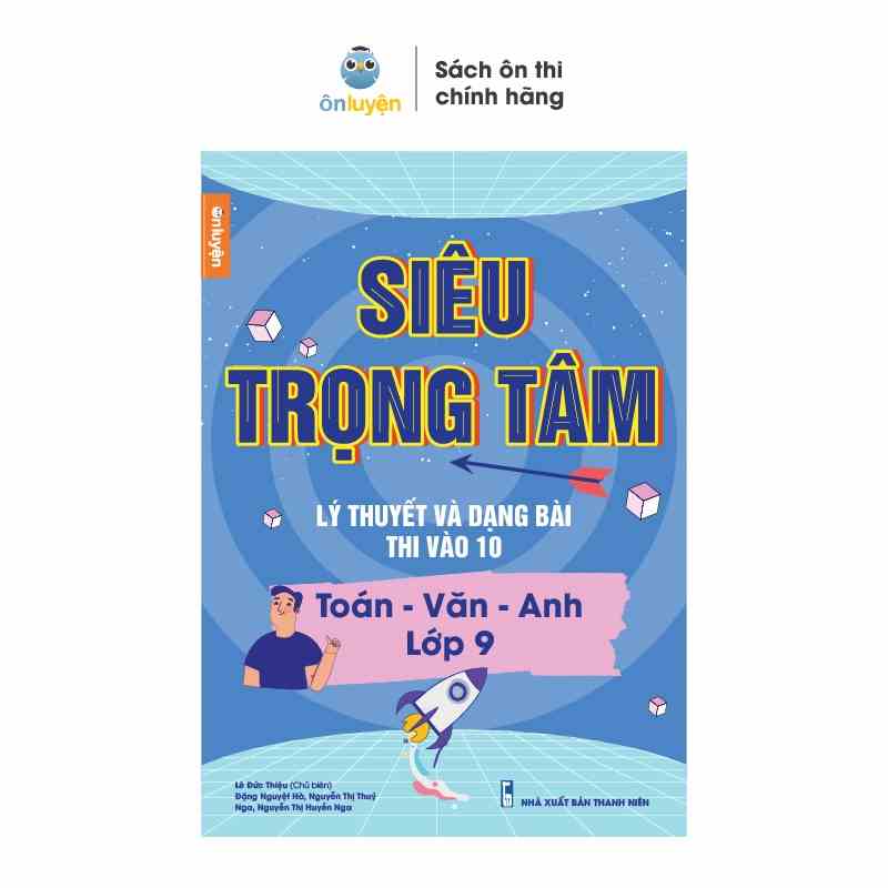 Lớp 9- Sách SIÊU TRỌNG TÂM Toán Văn Anh lớp 9, lý thuyết và dạng bài ôn thi vào 10 - Nhà sách Ôn luyện