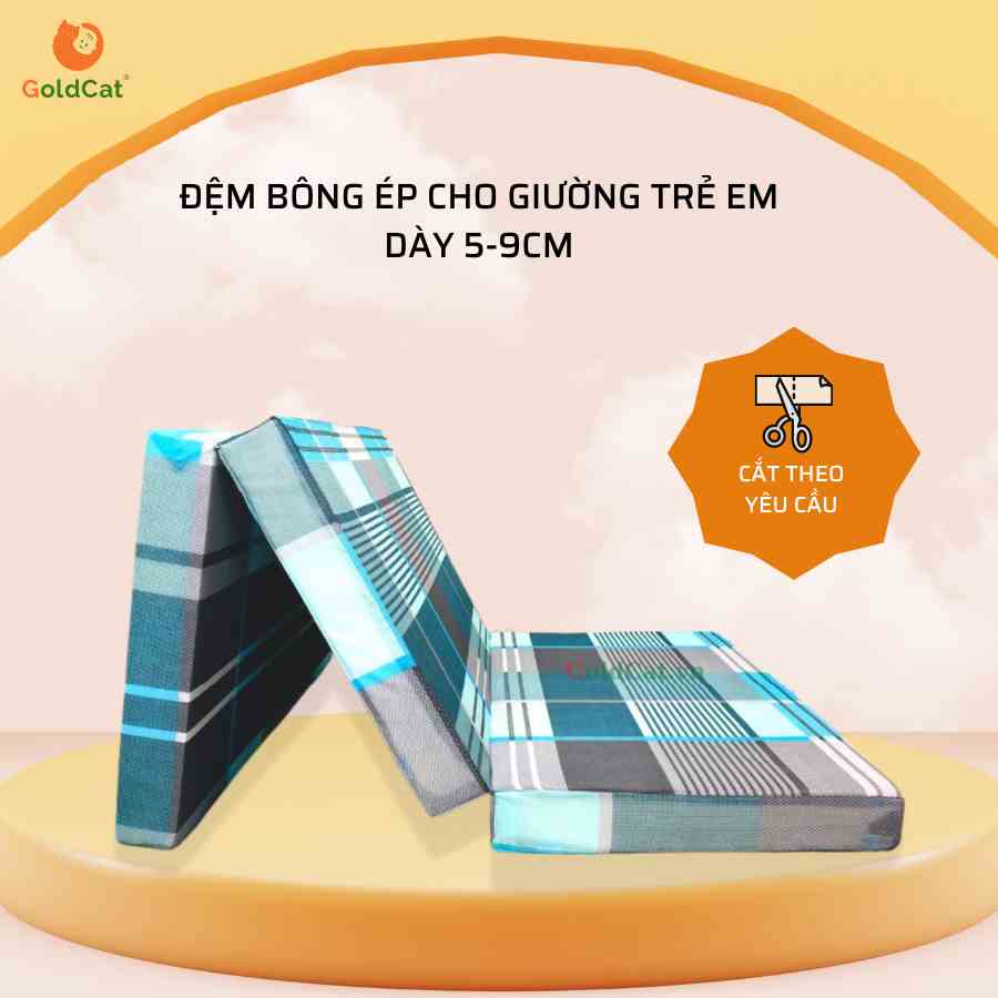 [Mã BMLTB200 giảm đến 100K đơn 499K] Đệm Bông Ép GoldCat Độ Dày Tiêu Chuẩn 5-9cm Dành Cho Giường Trẻ Em.