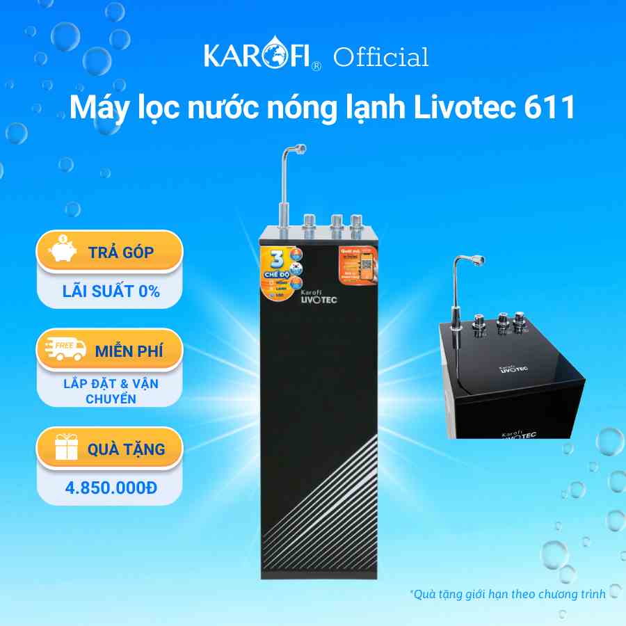 Máy lọc nước nóng lạnh 3 chế độ 7 lõi Karofi Livotec 611 màng RO Hàn Quốc - Bảo hành 36 tháng