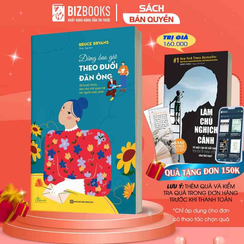 Sách hay Bizbooks - Đừng bao giờ theo đuổi đàn ông - 38 tuyệt chiêu làm chủ mối quan hệ với người khác phái