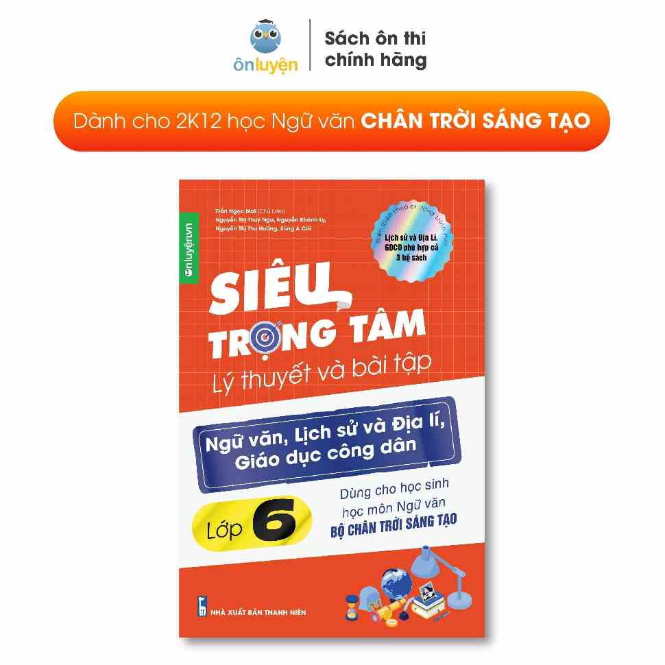 [Lớp 6 bộ Chân trời] Sách Siêu trọng tâm lớp 6 môn Văn, Sử, Địa, GDCD dùng cho bộ Chân trời - Nhà sách Ôn luyện