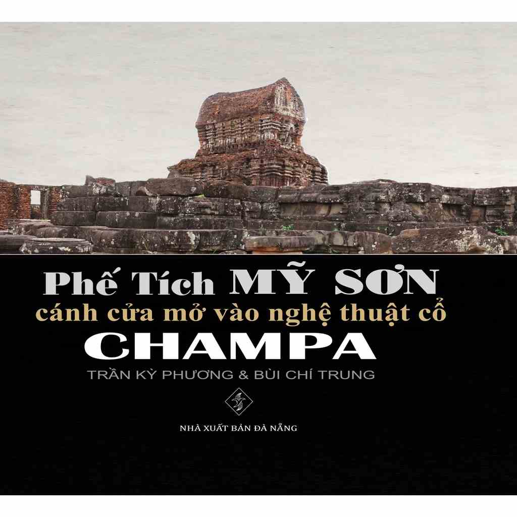 Sách - Phế Tích Mỹ Sơn - Cánh cửa mở vào nghệ thuật cổ Champa