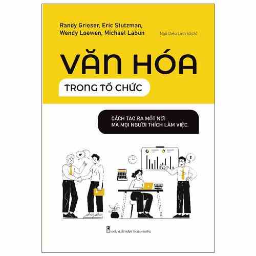 Sách - Văn Hóa Trong Tổ Chức - Cách Để Tạo Ra Một Nơi Mà Mọi Người Thích Làm Việc