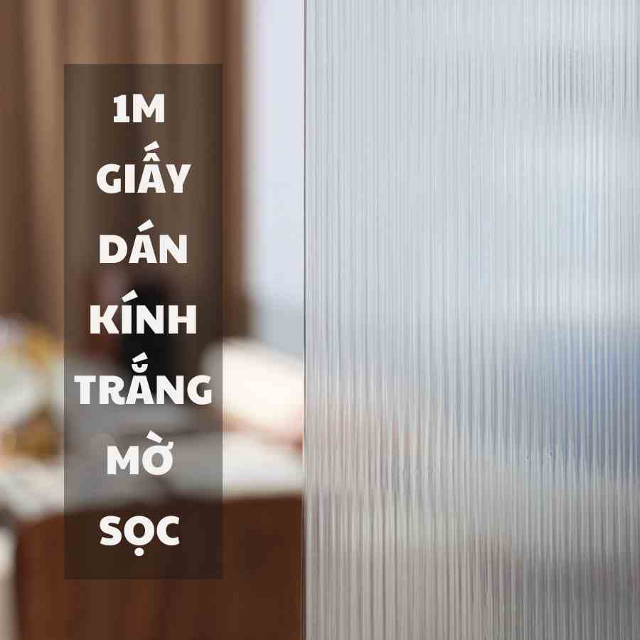 Giấy dán kính mờ cửa sổ, cửa phòng loại dày chống nhìn trộm cao cấp - Huy Tưởng Trading