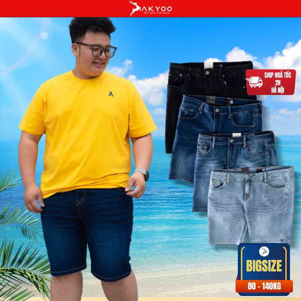 Quần Sooc Jean Big Size Nam 80-140kg AKYOO 5 Mẫu - Chất Jean Mền Mại Co Giãn 04 Chiều Size Đại Cho BigSize Việt