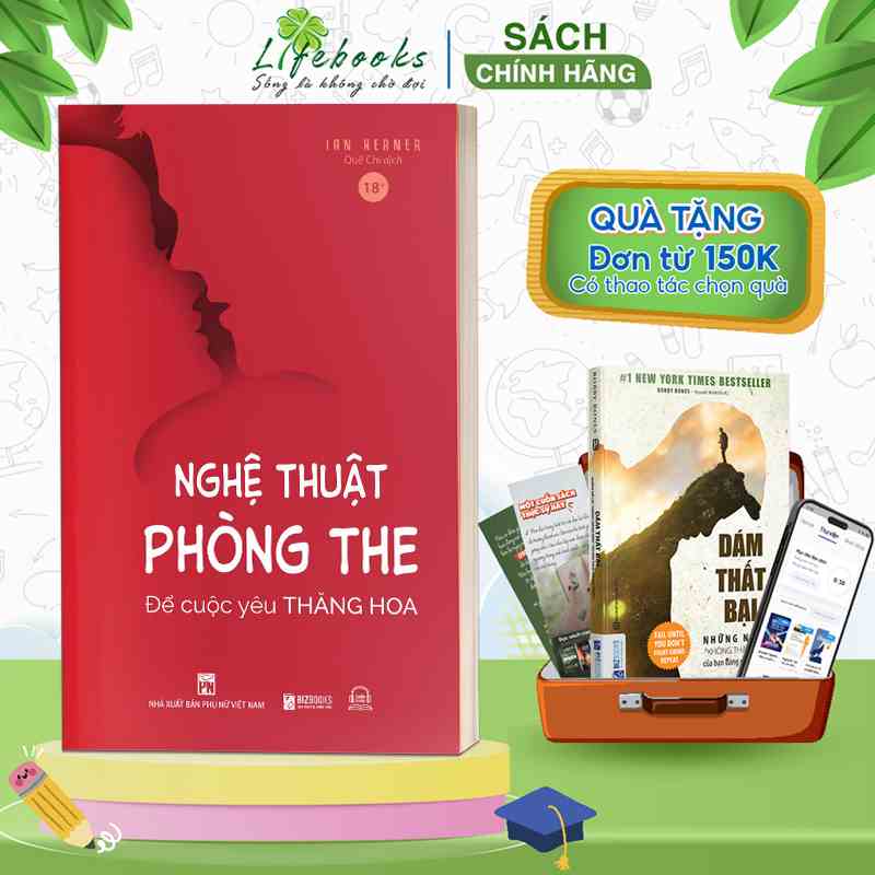 Sách Nghệ Thuật Phòng The: Để Cuộc Yêu Thăng Hoa - Hoá Giải Bí Mật Về Những Muộn Phiền Chăn Gối