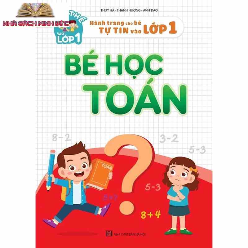 Sách - (Sỉ/Lẻ) Bé Học Toán - Hành Trang Cho Bé Tự Tin Vào Lớp 1