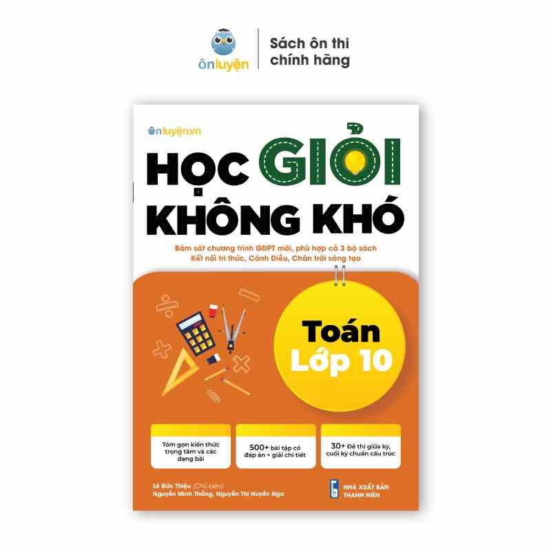 Sách Toán lớp 10-Học giỏi không khó môn Toán lớp 10 - Dùng cho cả 3 sách Kết nối,Cánh diều,Chân trời - Nhà sách Ôn luyện